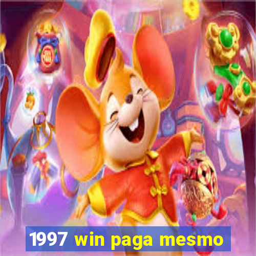 1997 win paga mesmo